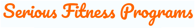 Serious Fitness Programs